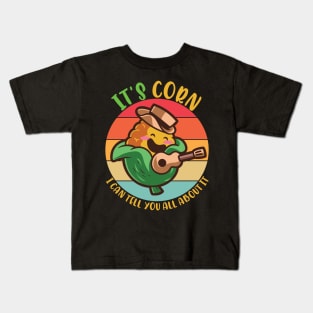 It's Corn, Funny Memes, Its Corn For Corn Memes Kids T-Shirt